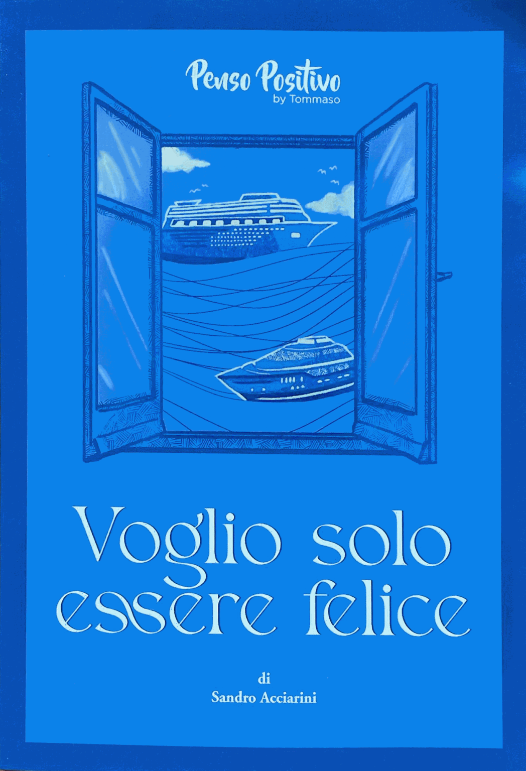 VOGLIO SOLO ESSERE FELICE di Sandro Acciarini