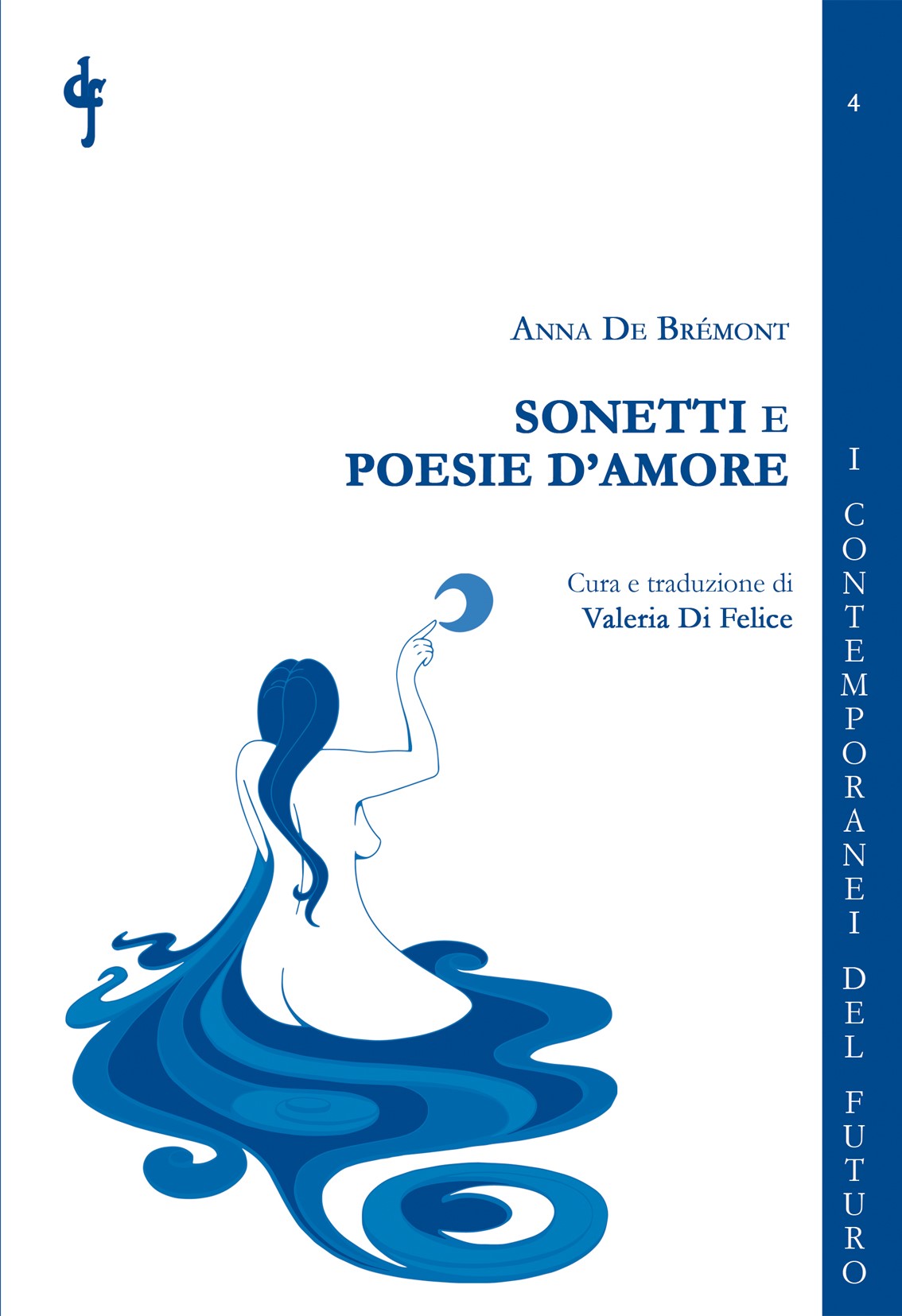 Anna De Brémont. SONETTI E POESIE D’AMORE. CURA E TRADUZIONE DI Valeria Di Felice