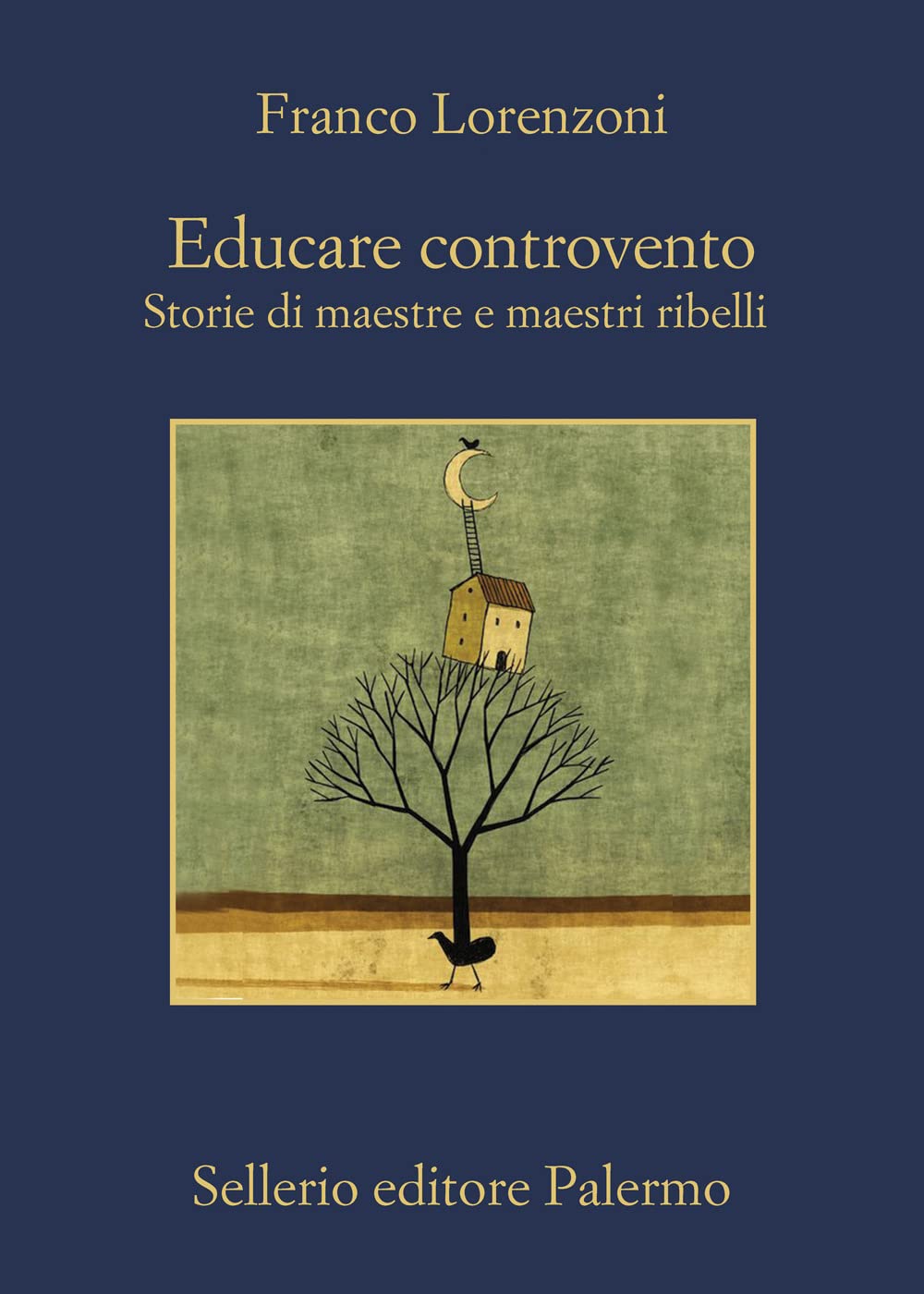 Franco Lorenzoni, EDUCARE CONTROVENTO, STORIE DI MAESTRE E MAESTRI RIBELLI