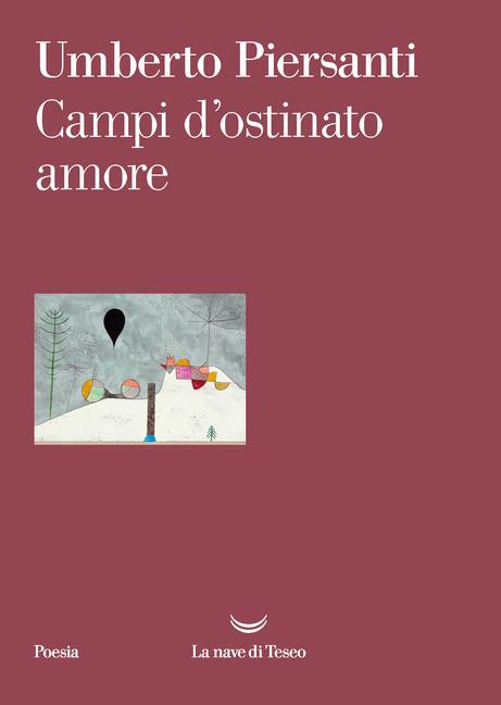 Umberto Piersanti, CAMPI D’OSTINATO AMORE