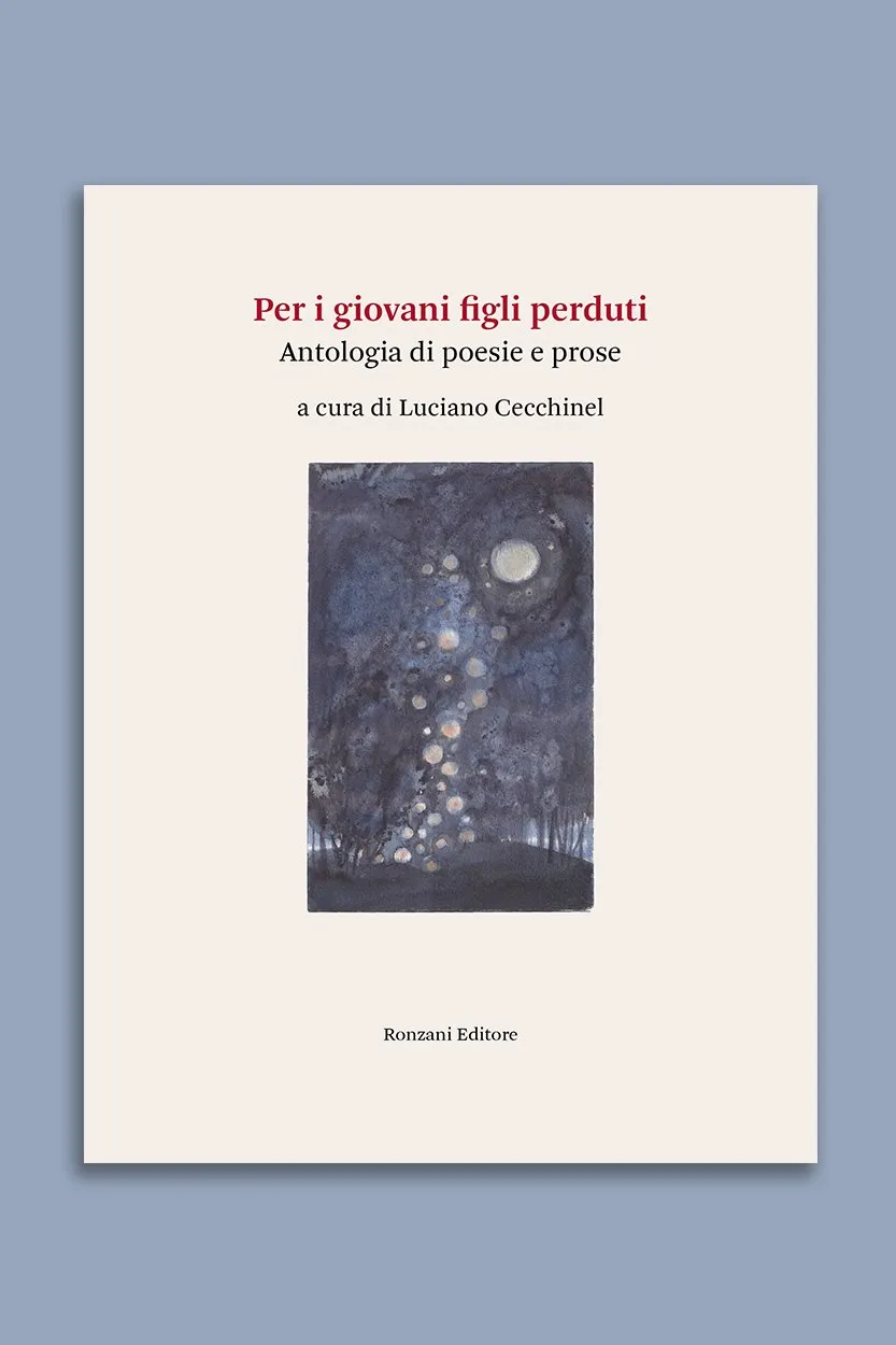 PER I GIOVANI FIGLI PERDUTI, ANTOLOGIA DI POESIE E PROSE, A CURA DI Luciano Cecchinel