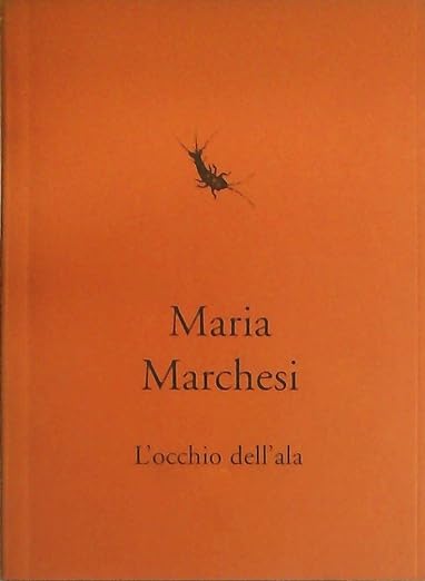 Maria Marchesi, L’OCCHIO DELL’ALA