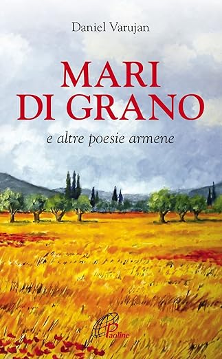 Daniel Varujan, MARI DI GRANO E ALTRE POESIE ARMENE