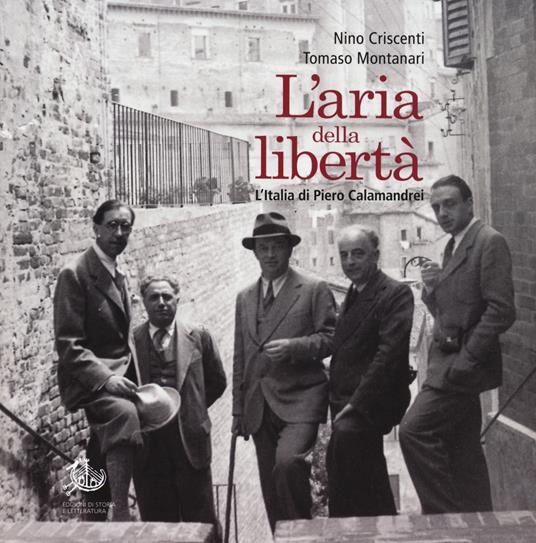 L’ARIA DELLA LIBERTÀ. L’ITALIA DI PIERO CALAMANDREI