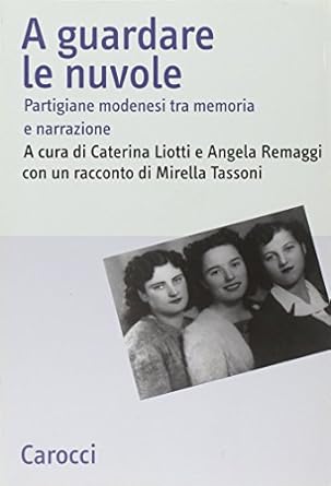 VOLAVANO SULLE BICICLETTE. MEMORIE E RIFLESSIONI DI ALCUNE TRA LE TANTE PARTIGIANE MODENESI