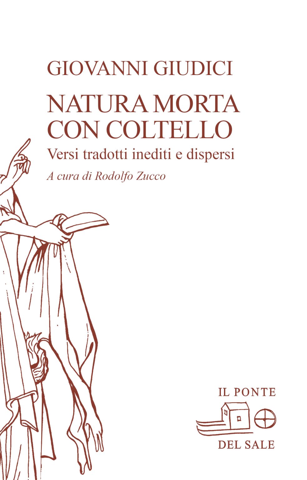 Giovanni Giudici, NATURA MORTA CON COLTELLO, VERSI TRADOTTI E DISPERSI (1955-1987)