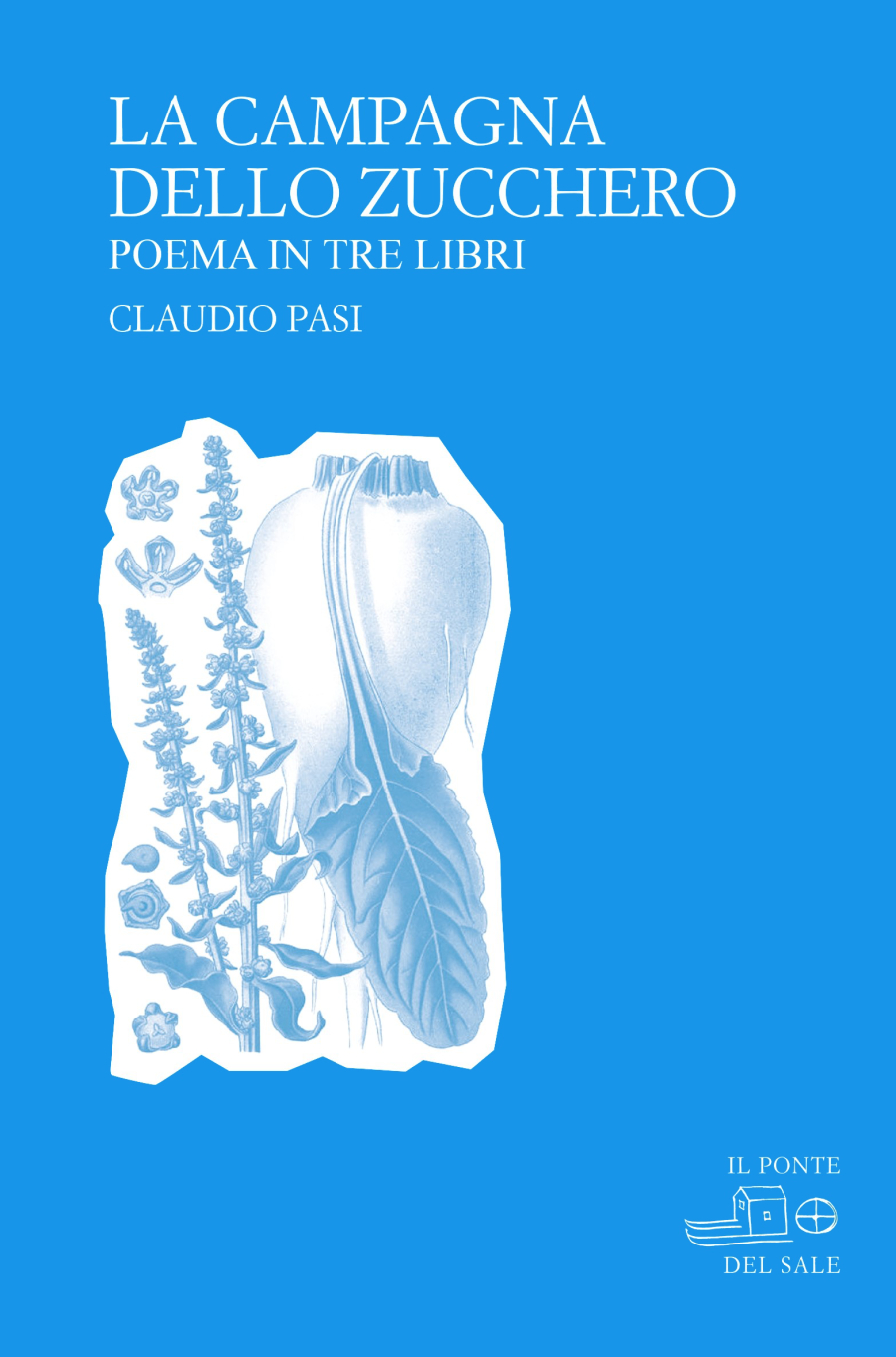 Claudio Pasi, LA CAMPAGNA DELLO ZUCCHERO, POEMA IN TRE LIBRI